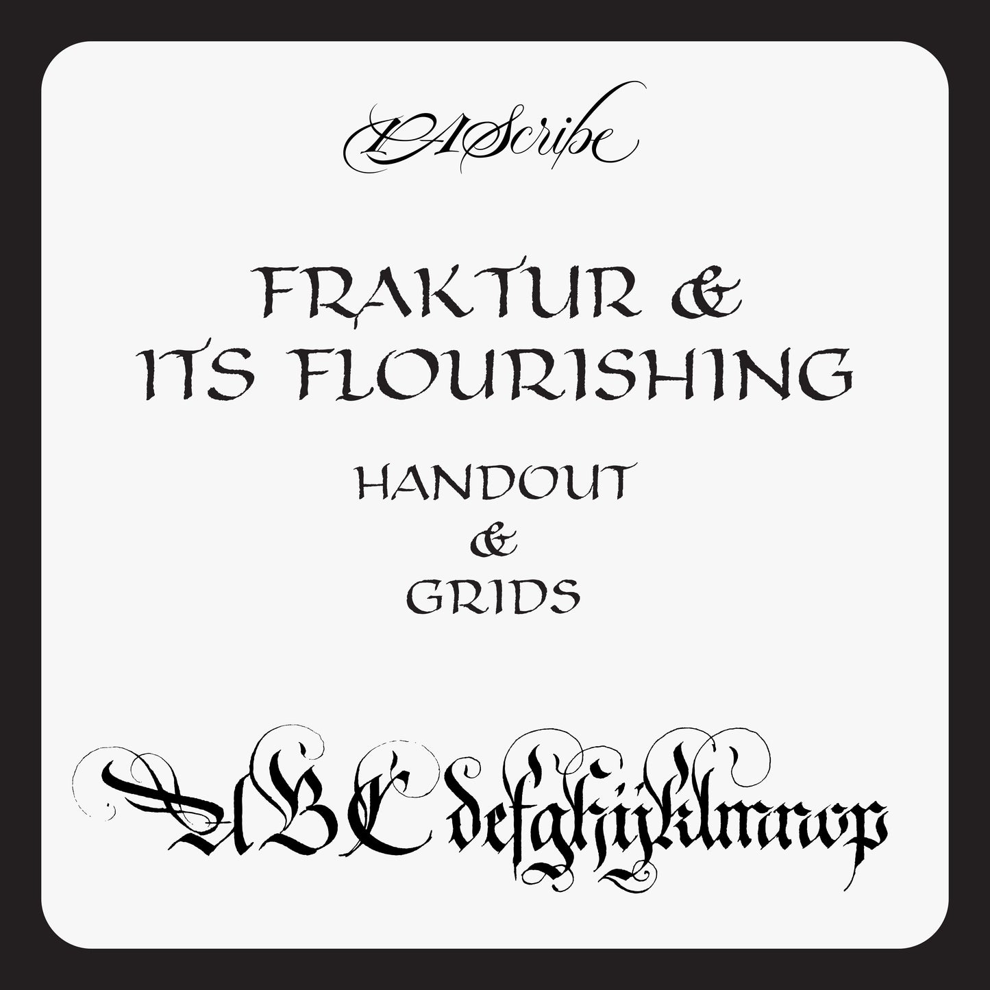 PAScribe Fraktur & Its Flourishing - Handout & Grids